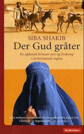 Der Gud gråter - en afghansk kvinnes mot og livskamp i en brennende region