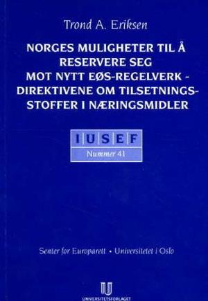 "Norges muligheter til å reservere seg mot nytt EØS-regelverk - direktivene om tilsetningsstoffer i næringsmidler" av Trond A. Eriksen
