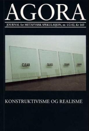 Agora. Nr. 1-2 2002 - journal for metafysisk spekulasjon : konstruktivisme og realisme