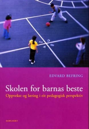 Skolen for barnas beste - oppvekst og læring i eit pedagogisk perspektiv