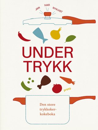 "Under trykk - den store trykkokerkokeboka" av Jan Ivar Nykvist