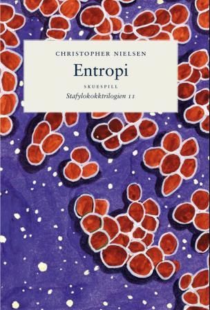 Entropi - stafylokokktrilogien II : skuespill