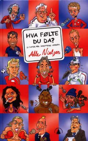 "Hva følte du da? - sitater fra idrettens verden" av Atle Nielsen