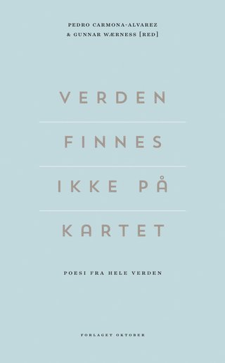 Verden finnes ikke på kartet - poesi fra hele verden