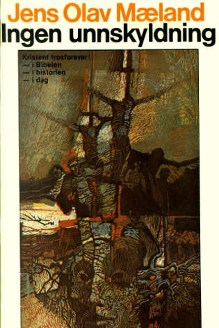 Ingen unnskyldning - kristent trosforsvar. Bibelen i historien, og i dag