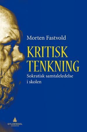 "Kritisk tenkning sokratisk samtaleledelse i skolen" av Morten Fastvold