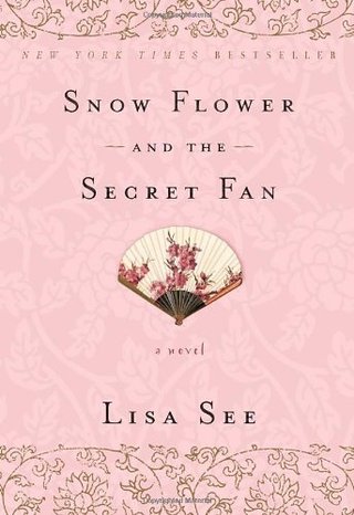 Snow Flower and the Secret Fan - A Novel