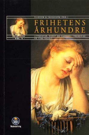 "Frihetens århundre - vol. 4 : litteratur, kunst og filosofi i Frankrike på 1700-tallet : en antologi" av Knut Ove Eliassen