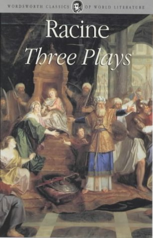 Three Plays - "Andromache", "Phedre", "Athalie" (Wordsworth Classics of World Literature)