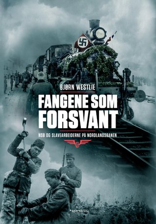 "Fangene som forsvant NSB og slavearbeiderne på Nordlandsbanen" av Bjørn Westlie