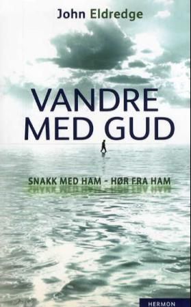 Vandre med Gud - snakk med ham, hør fra ham