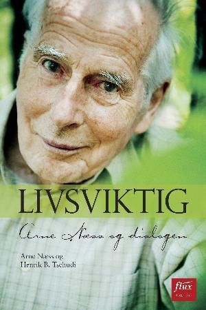 Livsviktig - Arne Næss og dialogen