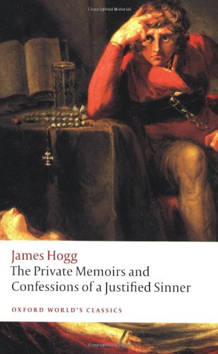The Private Memoirs and Confessions of a Justified Sinner (Oxford World's Classics)