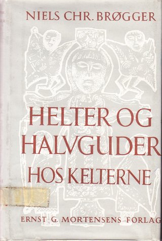 "Helter og halvguder hos kelterne" av Niels Chr Brøgger