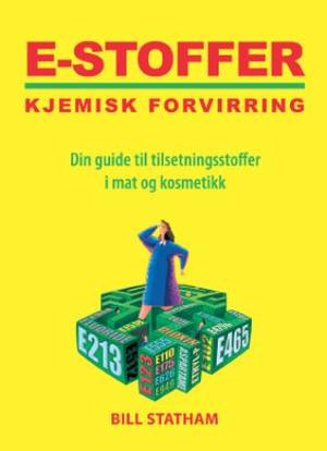 "E-stoffer - kjemisk forvirring : din guide til tilsetningsstoffer i mat og kosmetikk" av Bill Statham