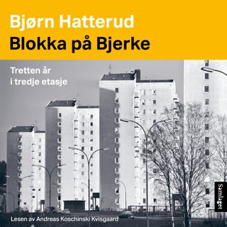 "Blokka på Bjerke - tretten år i tredje etasje" av Bjørn Hatterud