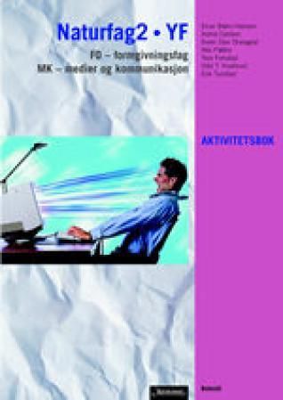 Naturfag2 YF - aktivitetsbok : FO - formgivingsfag : MK - medium og kommunikasjon