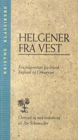 "Helgener fra vest fire helgenvitaer fra Irland, England og Orknøyene" av Jan Schumacher