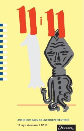 "11 i 11 - Aschehoug barn og ungdom presenterer 11 nye stemmer i 2011" av Mari Kanstad Johnsen