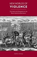 "New Worlds of Violence Cultures and Conquests in the Early American Southeast" av Matthew Jennings
