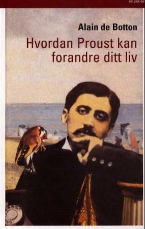 Hvordan Proust kan forandre ditt liv - ikke en roman