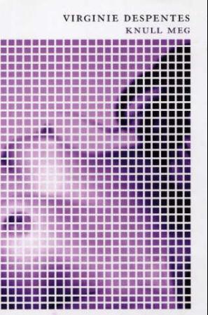 "Knull meg" av Virginie Despentes