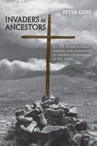 "Invaders as Ancestors On the Intercultural Making and Unmaking of Spanish Colonialism in the Andes (Anthropological Horizons)" av Peter Gose