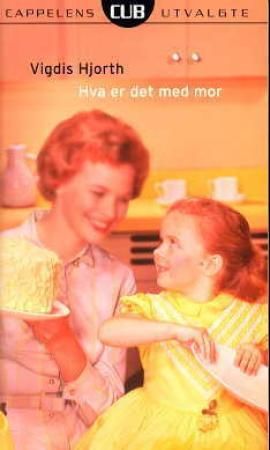 "Hva er det med mor roman" av Vigdis Hjorth