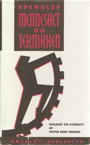 "Mennesket og teknikken - bidrag til en livsfilosofi" av Oswald Spengler