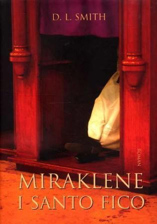 "Miraklene i Santo Fico" av D.L. Smith
