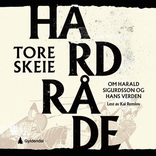 Hardråde - om Harald Sigurdsson og hans verden