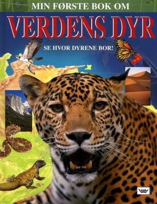 Min første bok om verdens dyr - se hvor dyrene bor