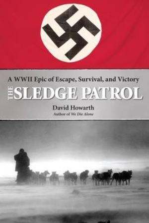 Sledge patrol - a WWII epic of escape, survival and victory