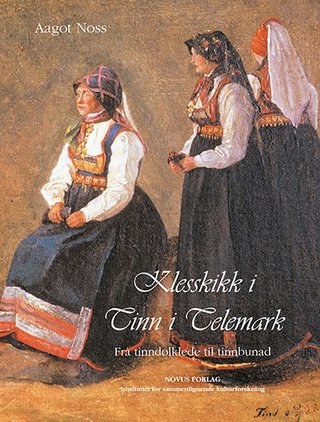 Klesskikk i Tinn i Telemark - frå tinndølklede til tinnbunad