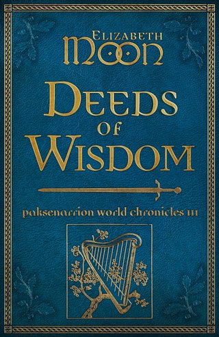 "Deeds of Wisdom Paksenarrion World Chronicles III" av Elizabeth Moon