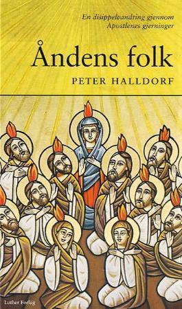 "Åndens folk - en disippelvandring gjennom Apostlenes gjerninger" av Peter Halldorf