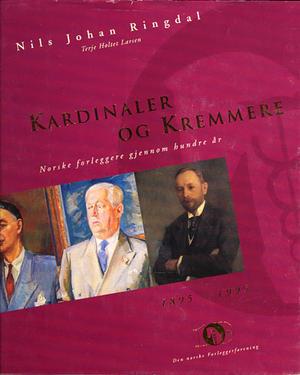 Kardinaler og kremmere - norske forleggere gjennom hundre år : Den Norske forleggerforening 1895-1995