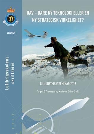 UAV - bare ny teknologi eller en ny strategisk virkelighet? - GILs luftmaktseminar 2013