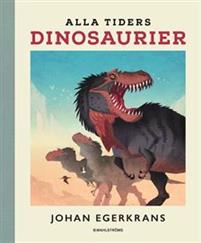 "Alla tiders dinosaurier" av Johan Egerkrans