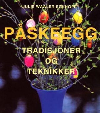 Påskeegg - tradisjoner og teknikker
