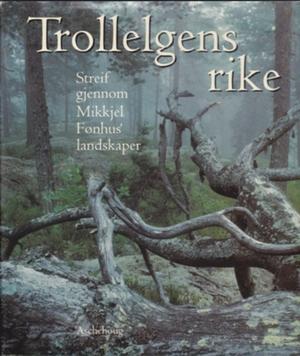Trollelgens rike - streif gjennom Mikkjel Fønhus' landskaper