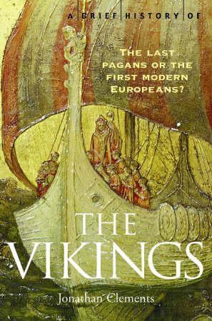 "A brief history of the vikings - the last pagans or the first modern Europeans?" av Jonathan Clements