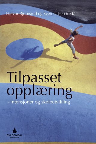 "Tilpasset opplæring intensjoner og skoleutvikling" av Halvor Bjørnsrud