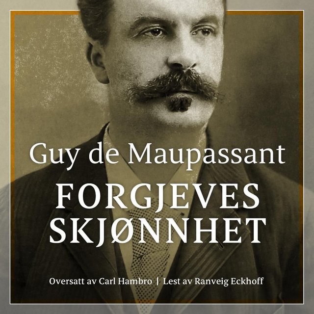 "Forgjeves skjønnhet" av Guy de Maupassant