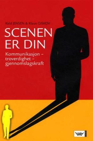 Scenen er din - kommunikasjon, troverdighet, gjennomslagskraft