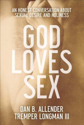 "God Loves Sex An Honest Conversation about Sexual Desire and Holiness" av Tremper Longman III