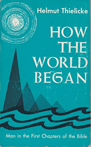 "How the World Began Man in the First Chapters of the Bible" av Helmut Thielicke