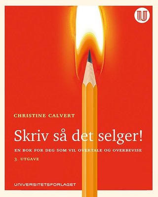 "Skriv så det selger! - en bok for deg som vil overtale og overbevise" av Christine Calvert