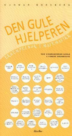 "Den gule hjelperen - eksempelbok i matematikk : for videregående skole : 5-timers grunnkurs" av Gunnar Nordberg
