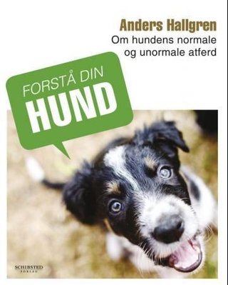 "Forstå din hund - om hundens normale og unormale atferd" av Anders Hallgren